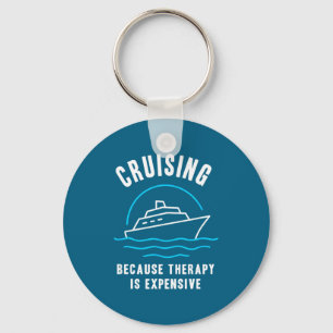 Funny Cruising Because Therapy Is Expensive Cruise Keychain