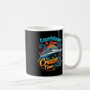 Funny Cruising Countdown Is Over Its Cruise Time  Coffee Mug