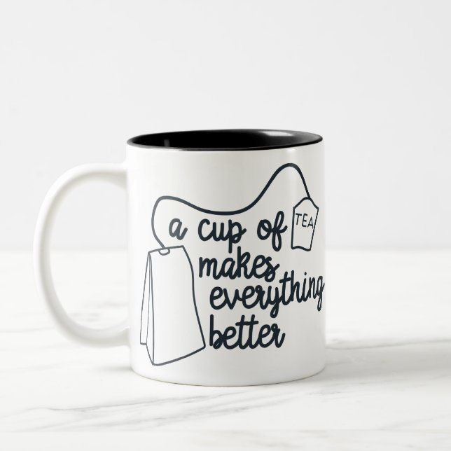 Funny Cup Of Tea makes everything better (Left)