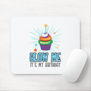 Funny Cupcake Candle Blow Me It's My Birthday Mouse Pad