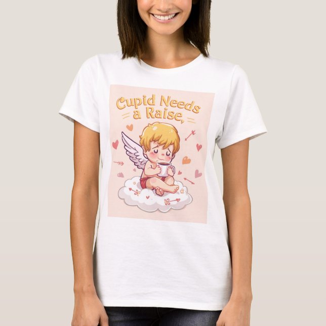 ​Funny Cupid "Cupid Needs a Raise" Cute T-Shirt (Devant)