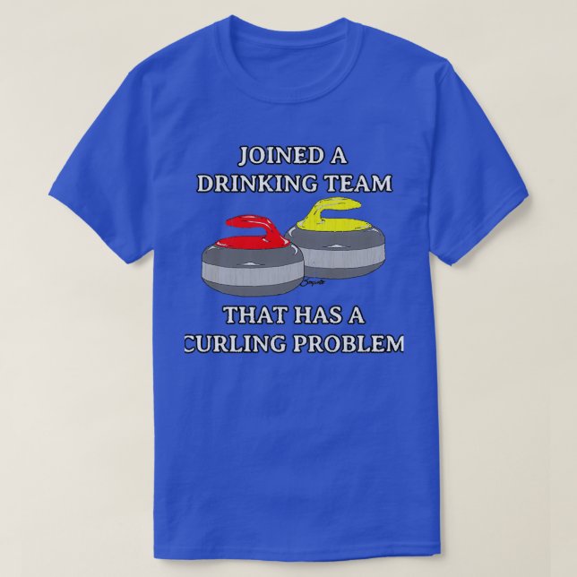 Funny Curling DRINKING TEAM THAT HAS A CURLING PRO T-Shirt (Design Front)