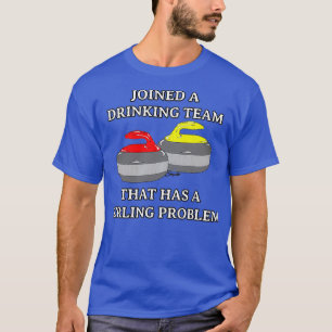 Funny Curling DRINKING TEAM THAT HAS A CURLING PRO T-Shirt