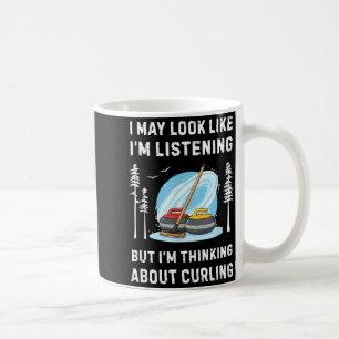 Funny Curling Lover I May Look Like I'm Listening  Coffee Mug