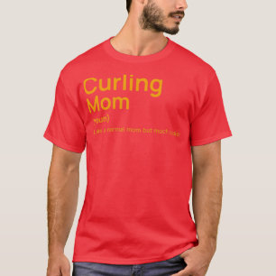 Funny curling mom definition just like a normal mo T-Shirt
