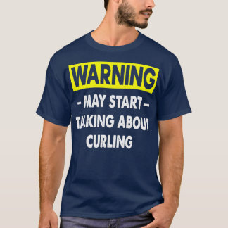 Funny Curling Quote Menx27s Curling Gift Idea Wome T-Shirt