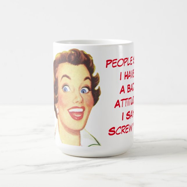 Funny custom bad attitude coffee mug (Center)
