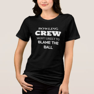  Funny Custom Bowling Team Most Likely To Bowling  Tri-Blend Shirt