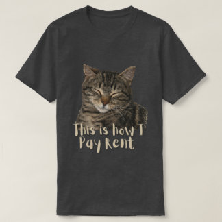 Funny Custom Cute Cat, this is how I pay rent T-Shirt