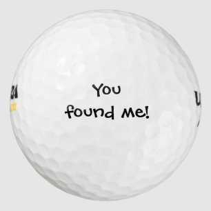 Funny custom message - You found me! Golf Balls