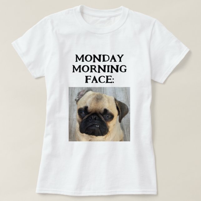 Funny Custom My Monday Morning Face Add Photo T-Shirt (Design Front)