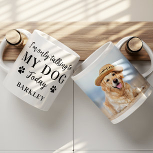 Funny Custom Pet Photo I'm Only Talking To My Dog  Coffee Mug