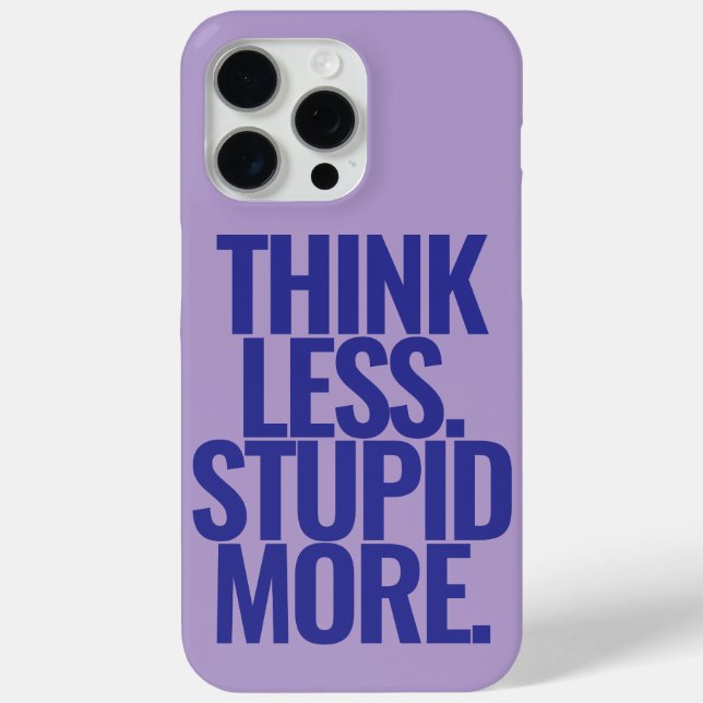 Funny Custom Text Think Less Stupid More Purple  Case-Mate iPhone Case (Back)