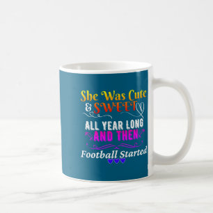 Funny Cute And Sweet Then Football Started  Coffee Mug