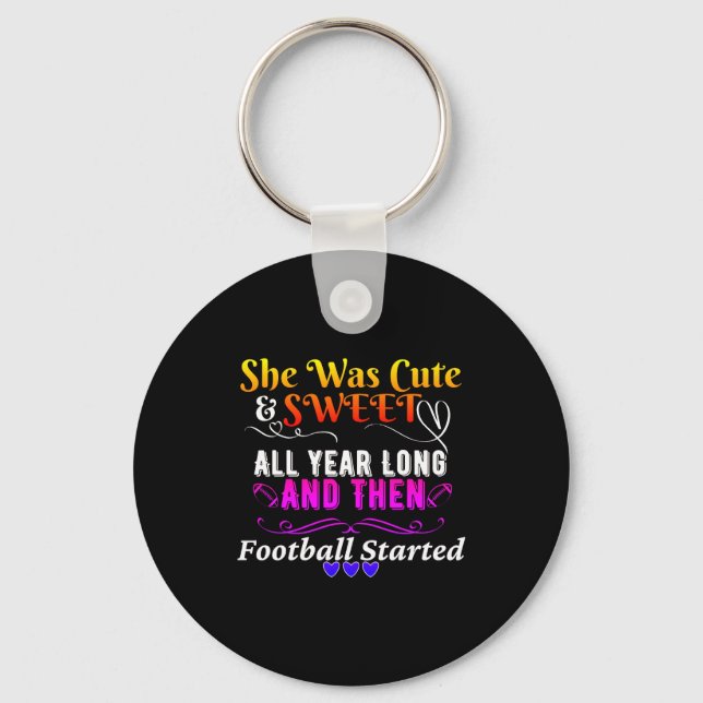 Funny Cute And Sweet Then Football Started  Keychain (Front)