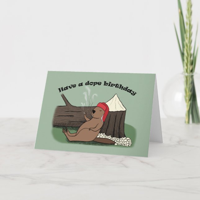 Funny cute Canadian beaver Have A Dope Birthday Card (Front)