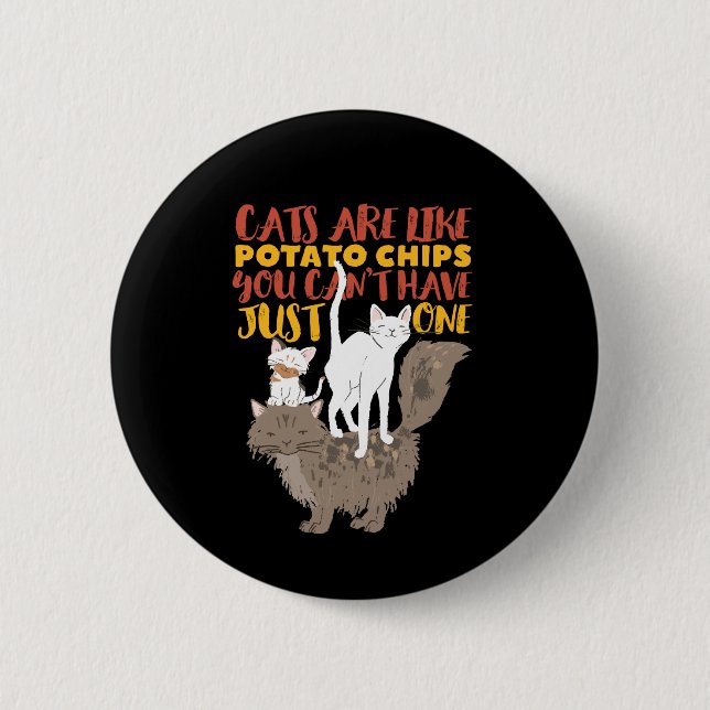 Funny Cute Cat Lover Cats Are Like Potato Chips 2 Inch Round Button (Front)