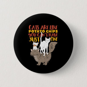 Funny Cute Cat Lover Cats Are Like Potato Chips 2 Inch Round Button