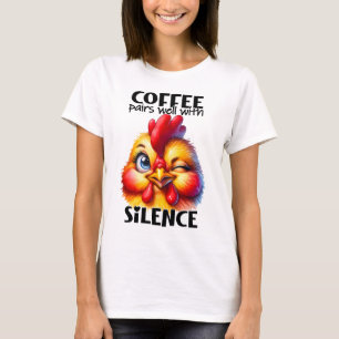Funny Cute Chicken Witty Coffee Quote and Sayings T-Shirt