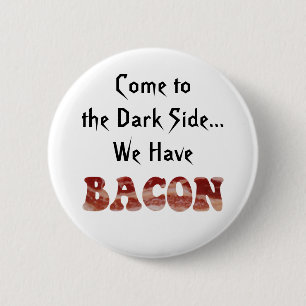 Funny Cute Come to the Dark Side We Have Bacon 2 Inch Round Button