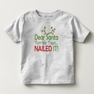 Funny Cute Dear Santa Terrible Twos Nailed it! Toddler T-shirt