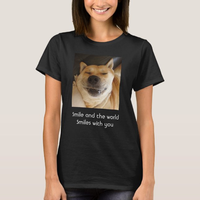 funny cute dog smiling with uplifting slogan T-Shirt (Front)