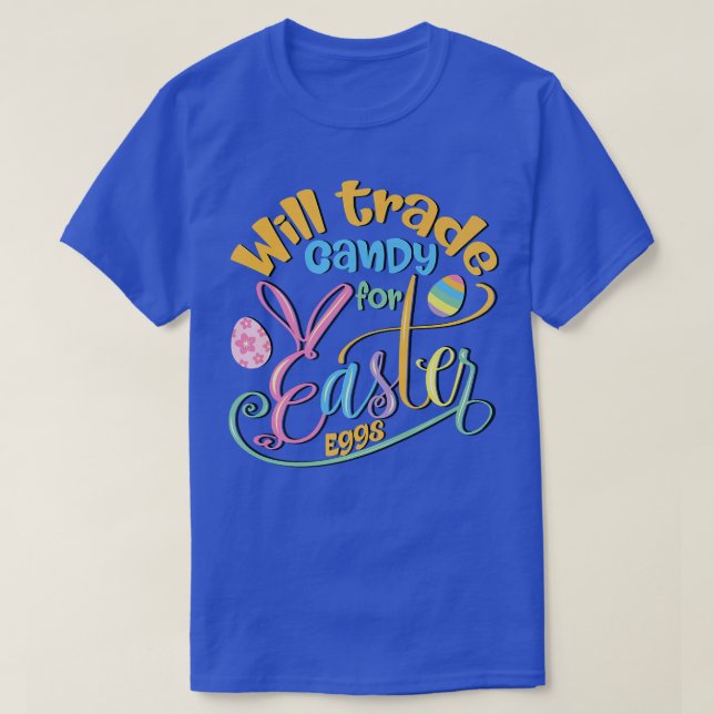 Funny Cute Easter Bunny Will Trade Candy for Easte T-Shirt (Design Front)