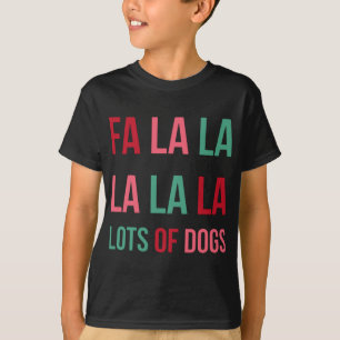 Funny Cute Fa la la Lots Of Dogs Christmas Dog Lov T-Shirt
