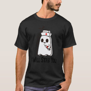 Funny Cute Halloween Ghost Nurse I Will Stab You T-Shirt