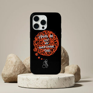 Funny Cute Hang On Let Me Overthink This iPhone 15 Pro Max Case