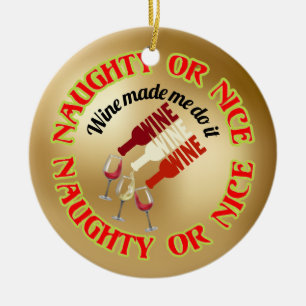 Funny Cute Humorous Naughty Nice Wine Quote Ceramic Ornament