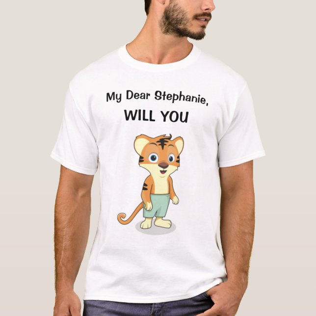 Funny Cute Marry Me Marriage Proposal Tiger Name T-Shirt (Front)