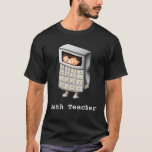 Funny Cute Mathematics Teacher Calculator T-Shirt<br><div class="desc">Funny t-shirt for math teachers or retired math teachers. The illustration has a person inside of a calculator costume. You can see his or her black hair and face in the place where the numbers that you calculate should be. The white text below the image says "Math Teacher" but you...</div>