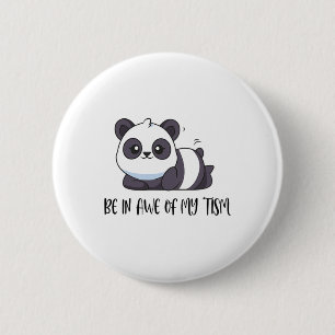 Funny Cute Panda Be In Awe Of My tism 2 Inch Round Button