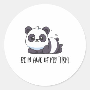 Funny Cute Panda Be In Awe Of My tism Classic Round Sticker