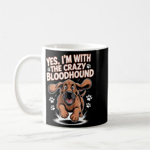 Funny Cute Pet Dog Breed With The Crazy Bloodhound Coffee Mug