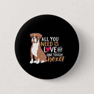Funny Cute Puppy Lover All You Need Is a Boxer Dog 2 Inch Round Button