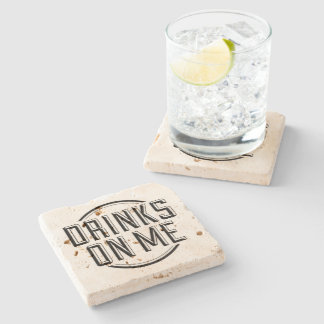 Funny Cute Quote Drinks on Me Stone Coaster