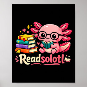Funny cute readsolotl books axolotl lover bookworm poster