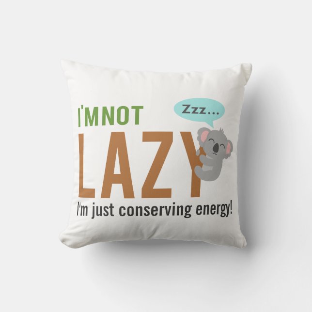 Funny Cute Sleeping Koala Bear Not Lazy Quote Throw Pillow (Front)