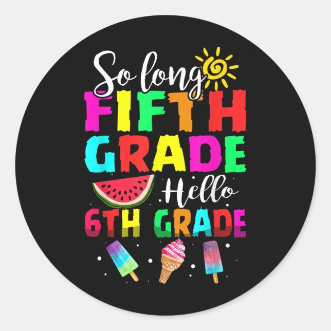 Funny Cute So Long Fifth Grade Hello 6th Grade Fir Classic Round Sticker (Front)