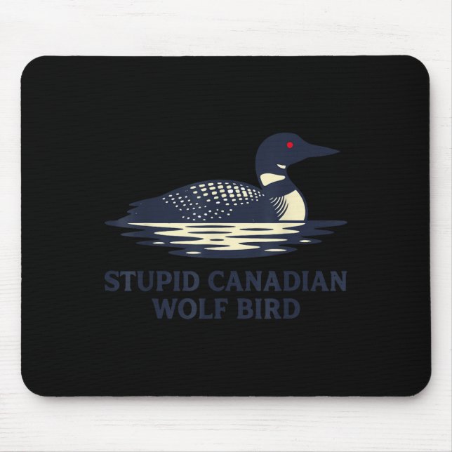 Funny Cute Stupid Canadian Wolf Bird Loon Mouse Pad (Front)