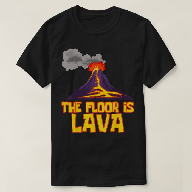 Funny Cute The Floor is Lava Volcano Gift Science  T-Shirt (Design Front)