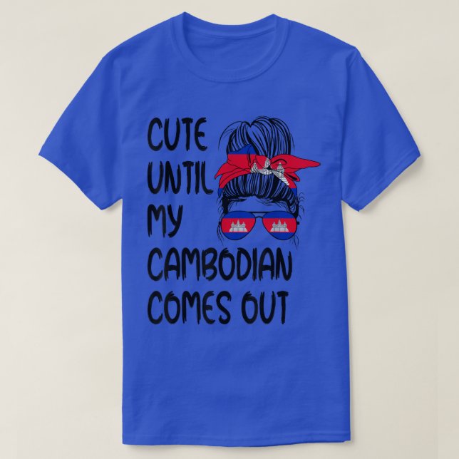 Funny Cute Until My Cambodian Comes Out T-Shirt (Design Front)