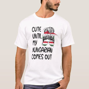 Funny Cute Until My Hungarian Comes Out T-Shirt