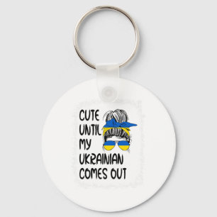Funny Cute Until My Ukrainian Comes Out Keychain