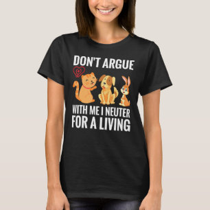 Funny Cute Vet Tech Veterinarian Gift Dont Argue W T-Shirt