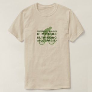Funny Cycling Bike is Thinking About Me Too Green T-Shirt