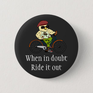 Funny Cyclist Bird   When In Doubt Ride It Out 2 Inch Round Button