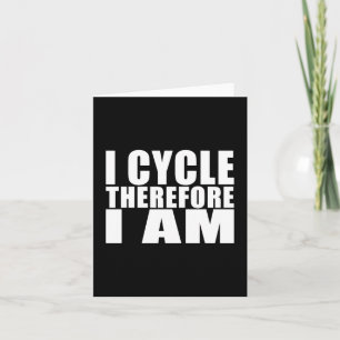Funny Cyclists Quotes Jokes : I Cycle Therefore I Card